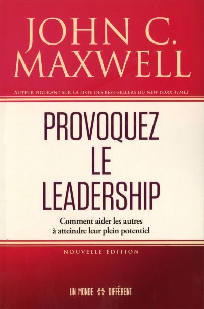 Provoquez le leadership | Maxwell, John C.