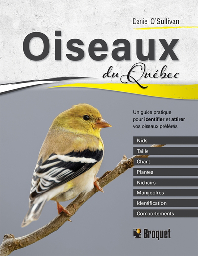 Oiseaux du Québec : un guide pratique pour identifier et attirer vos oiseaux préférés | O'Sullivan, Daniel
