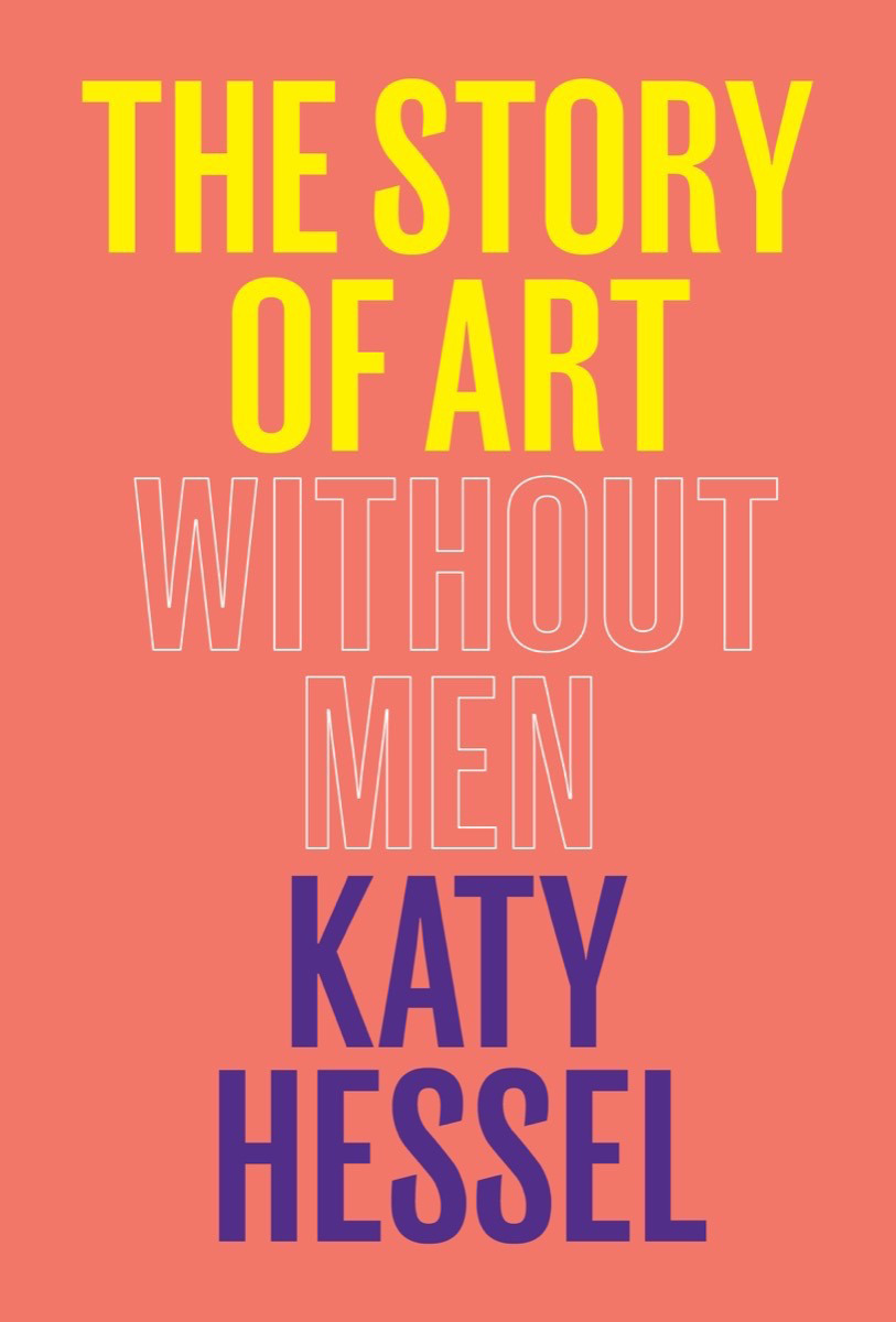 The Story of Art Without Men | Hessel, Katy