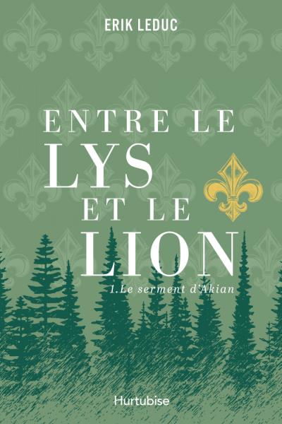 Entre le lys et le lion T.01 - Le serment d'Akian  | Leduc, Erik