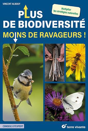 Plus de biodiversité, moins de ravageurs ! : multiplier les stratégies naturelles | Albouy, Vincent