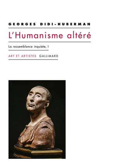 La ressemblance inquiète T.01- L'humanisme altéré | Didi-Huberman, Georges