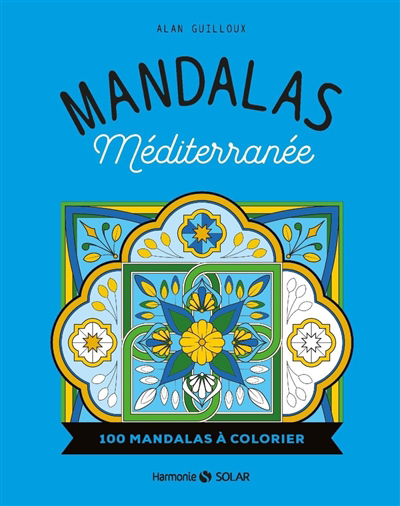 Mandalas Méditerranée : 100 mandalas à colorier | Guilloux, Alan
