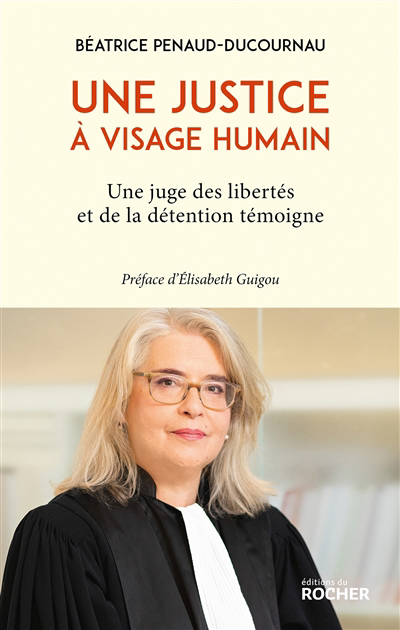 Une justice à visage humain : une juge des libertés et de la détention témoigne | Penaud-Ducournau, Béatrice