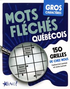 Gros caractères - Mots fléchés québécois 150 grilles de chez nous | Larose, Catherine