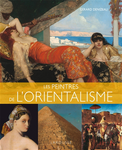 peintres de l'orientalisme (Les) | Denizeau, Gérard