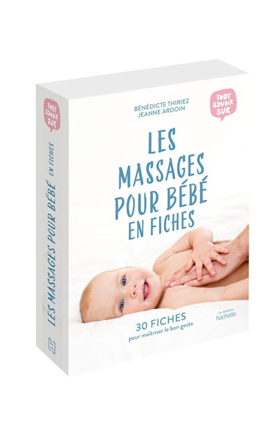 massages pour bébé en fiches : 30 fiches pour maîtriser le bon geste (Les) | Thiriez, Bénédicte