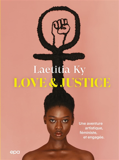 Love & justice : une aventure artistique, féministe, et engagée | Ky, Laetitia