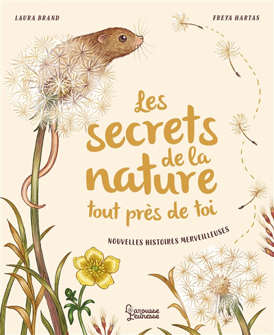 secrets de la nature : tout près de toi : nouvelles histoires merveilleuses (Les) | Brand, Laura