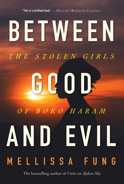 Between Good and Evil : The Stolen Girls of Boko Haram | Fung, Mellissa