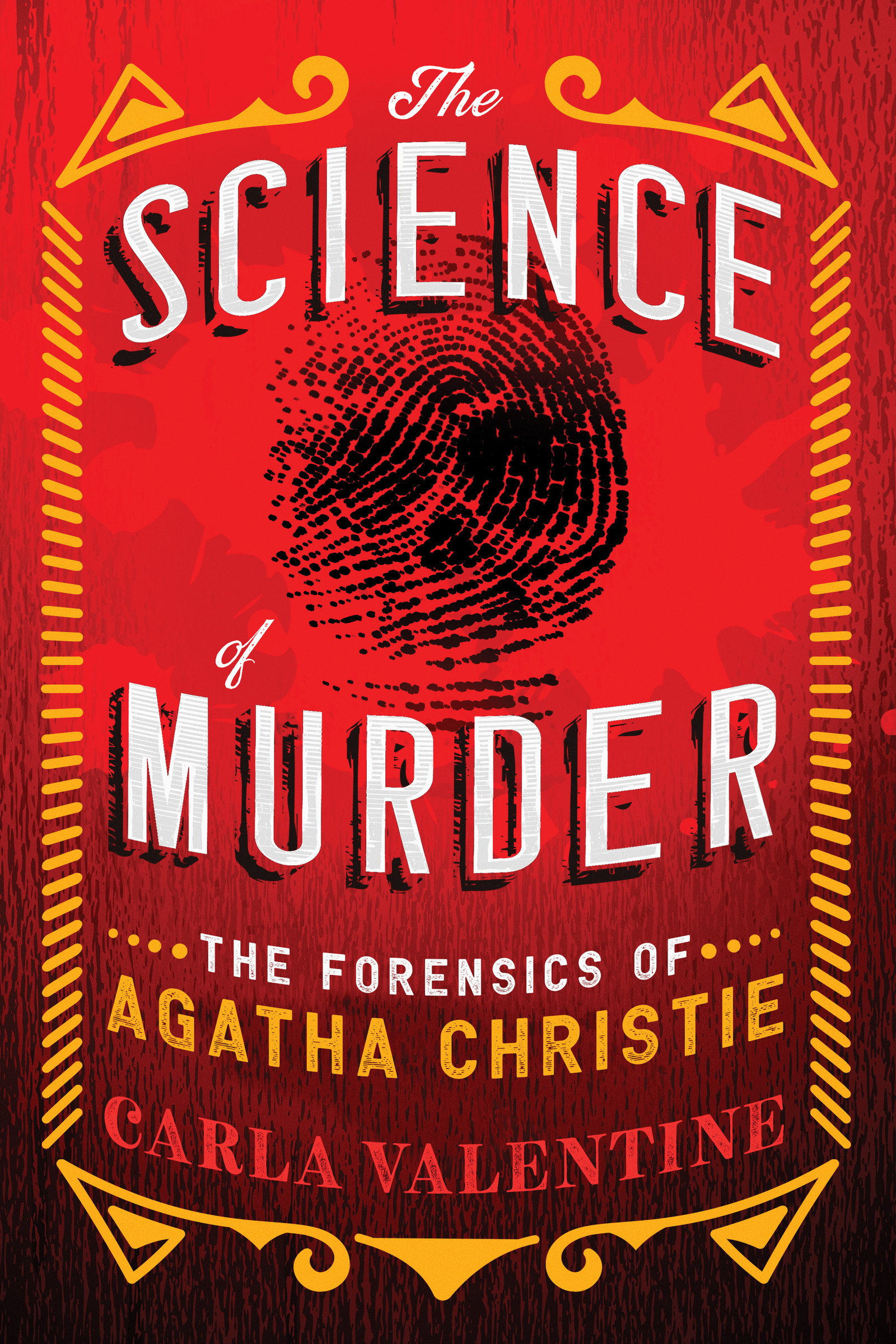 The Science of Murder : The Forensics of Agatha Christie | Valentine, Carla