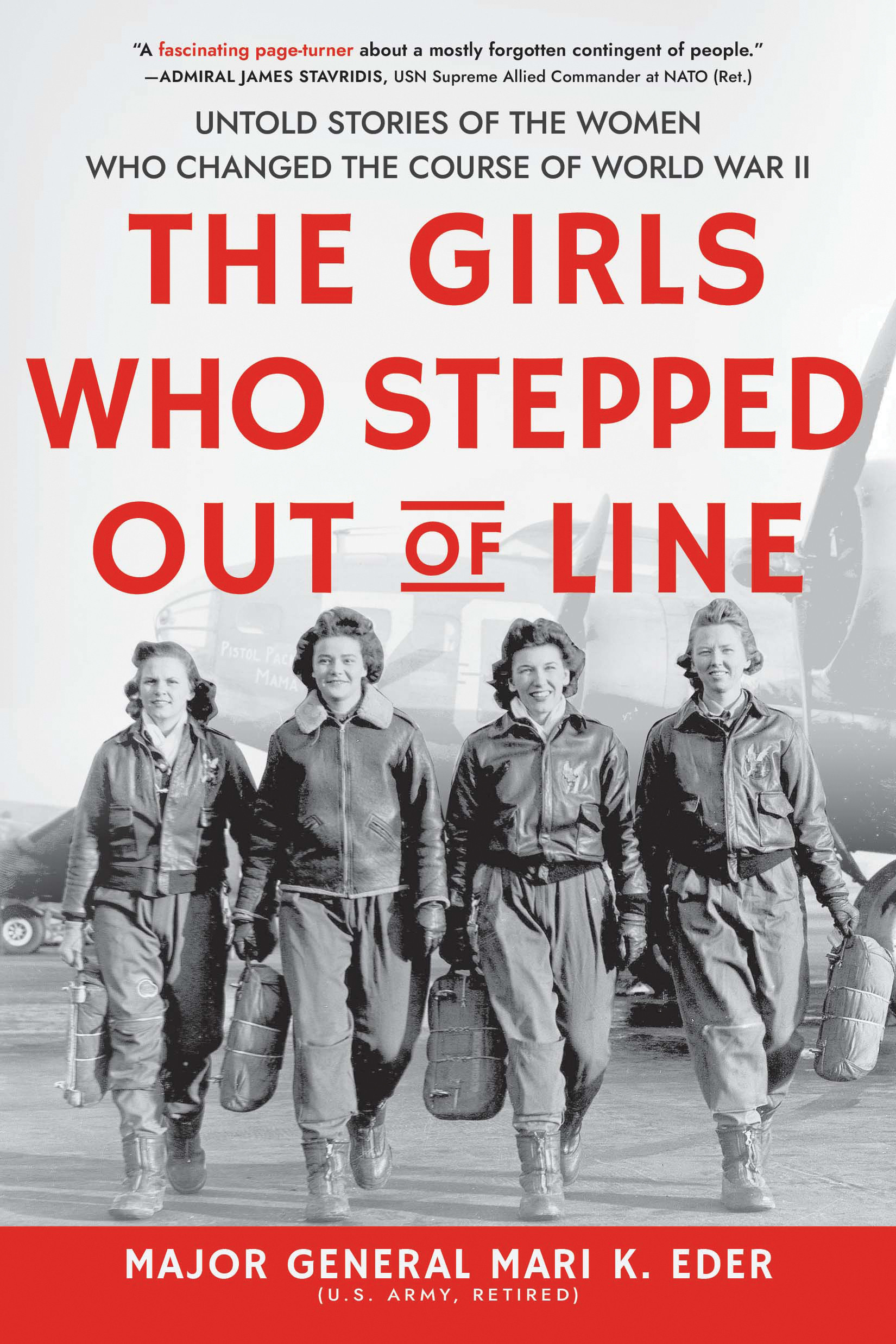 The Girls Who Stepped Out of Line : Untold Stories of the Women Who Changed the Course of World War II | Eder, Mari