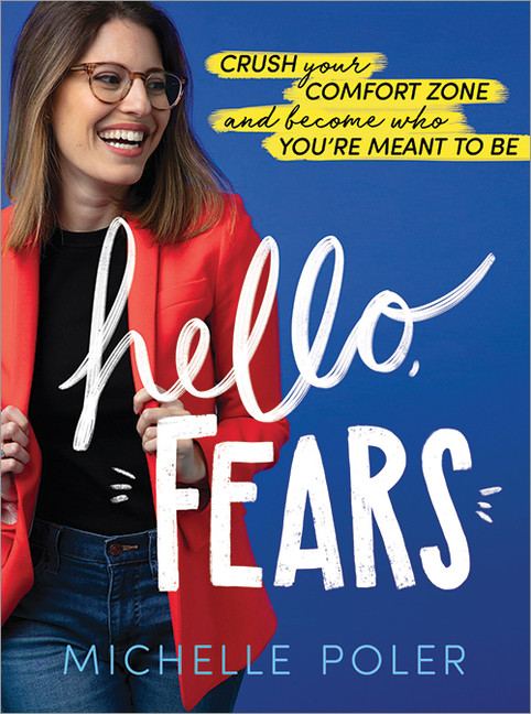 Hello, Fears : Crush Your Comfort Zone and Become Who You're Meant to Be | Poler, Michelle