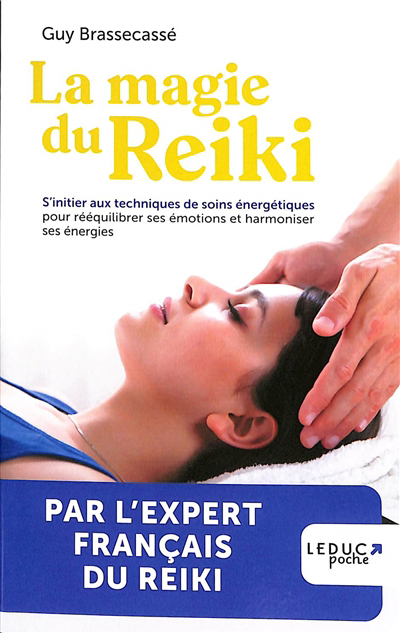 Magie du reiki : s'initier aux techniques de soins énergétiques pour rééquilibrer ses émotions et harmoniser ses énergies (La) | Brassecassé, Guy