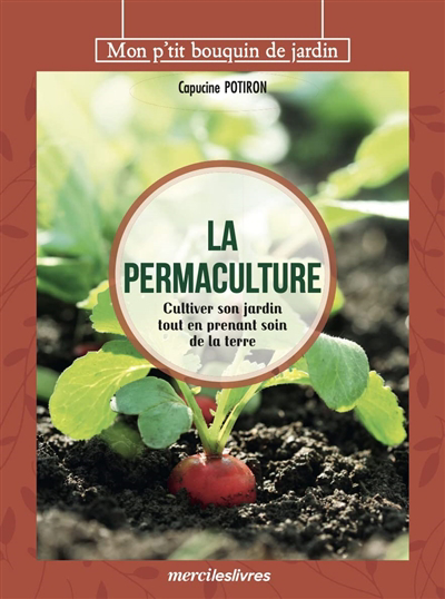 permaculture : cultiver son jardin tout en prenant soin de la terre (La) | Potiron, Capucine