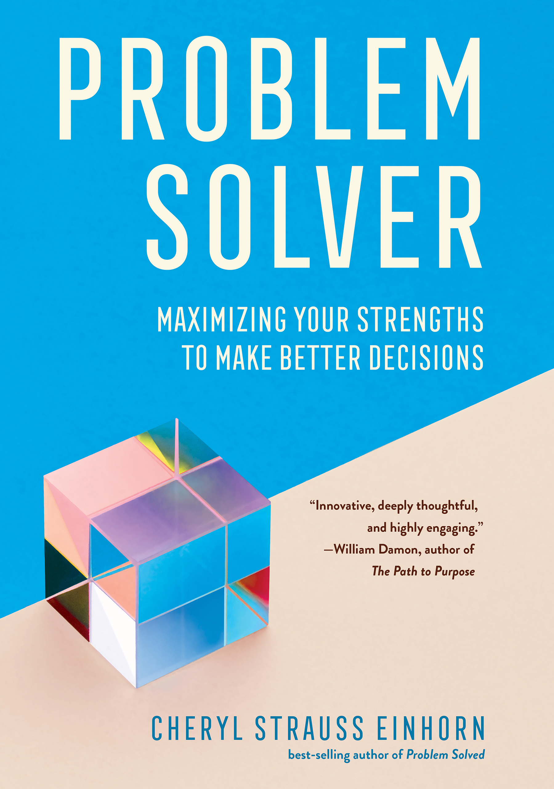 Problem Solver : Maximizing Your Strengths to Make Better Decisions | Einhorn, Cheryl Strauss