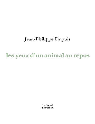 yeux d'un animal au repos (Les) | Dupuis, Jean-Philippe