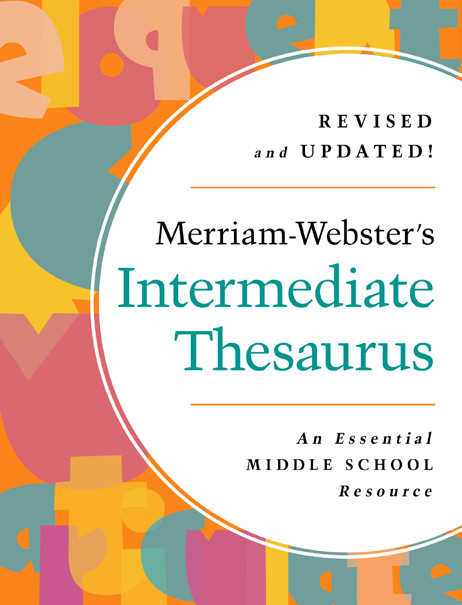 Merriam-Webster's Intermediate Thesaurus : More than 150,000 word choices with usage examples for today's students | 
