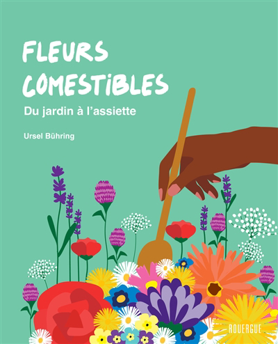 Fleurs comestibles : du jardin à l'assiette | Bühring, Ursel