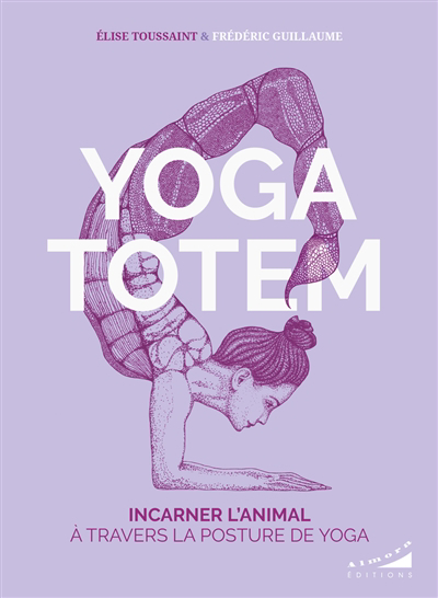 Yoga totem : incarner l'animal qui est en nous | Toussaint, Elise