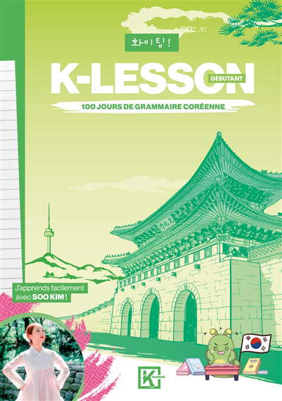 K-lesson : 100 jours de grammaire coréenne : débutant | Kim, Soo