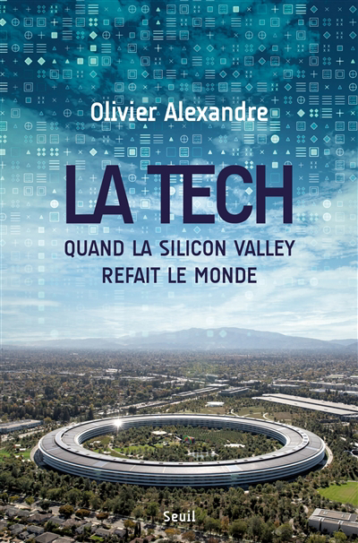 tech : quand la Silicon Valley refait le monde (La) | Alexandre, Olivier