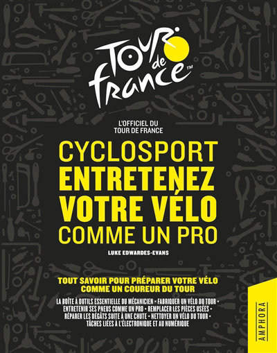 Cyclosport : entretenez votre vélo comme un pro : l'officiel du Tour de France | Edwardes-Evans, Luke
