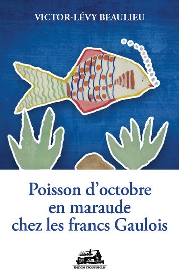 Poisson d'octobre en maraude chez les francs Gaulois | Beaulieu, Victor-Lévy
