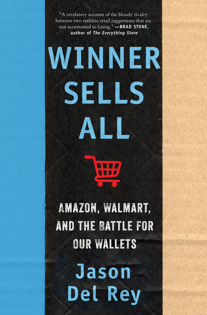 Winner Sells All : Amazon, Walmart, and the Battle for Our Wallets | Del Rey, Jason