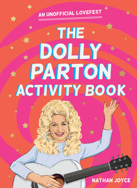 The Dolly Parton Activity Book: An Unofficial Lovefest | Joyce, Nathan