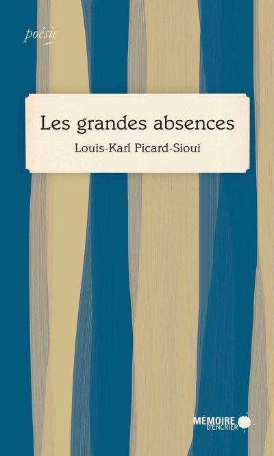 grandes absences (Les) | Picard-Sioui, Louis-Karl