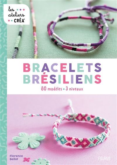 Bracelets brésiliens : 80 modèles, 3 niveaux | Bellot, Florence