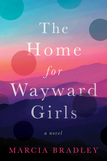The Home for Wayward Girls  | Bradley, Marcia