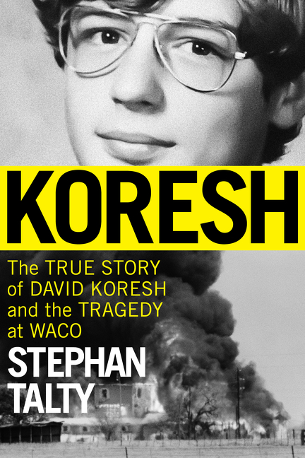 Koresh : The True Story of David Koresh and the Tragedy at Waco | Talty, Stephan