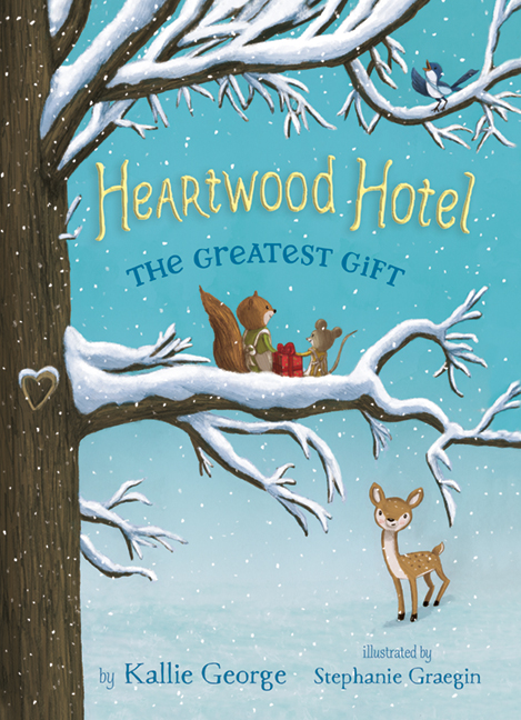 Heartwood Hotel Book 2: The Greatest Gift | George, Kallie