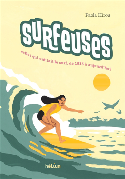 Surfeuses : celles qui ont fait le surf, de 1915 à aujourd'hui | Hirou, Paola