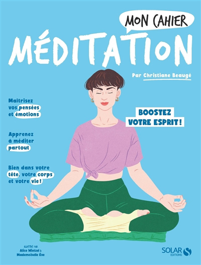 Mon cahier méditation : boostez votre esprit et votre bien-être ! | Beaugé, Christiane