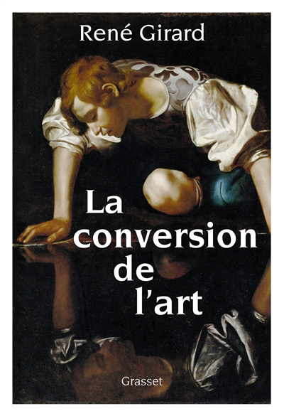 conversion de l'art (La) | Girard, René