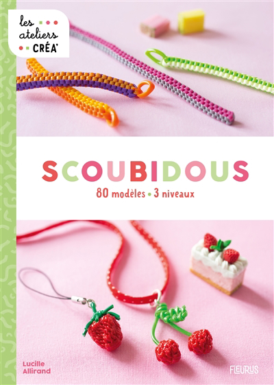 Scoubidous : 80 modèles, 3 niveaux | Allirand, Lucille