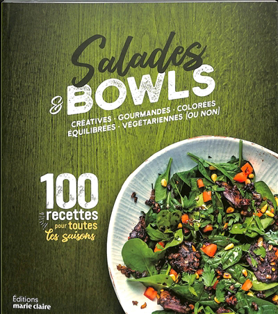 Salades & bowls : créatives, gourmandes, colorées, équilibrées, végétariennes (ou non) : 100 recettes pour toutes les saisons | 