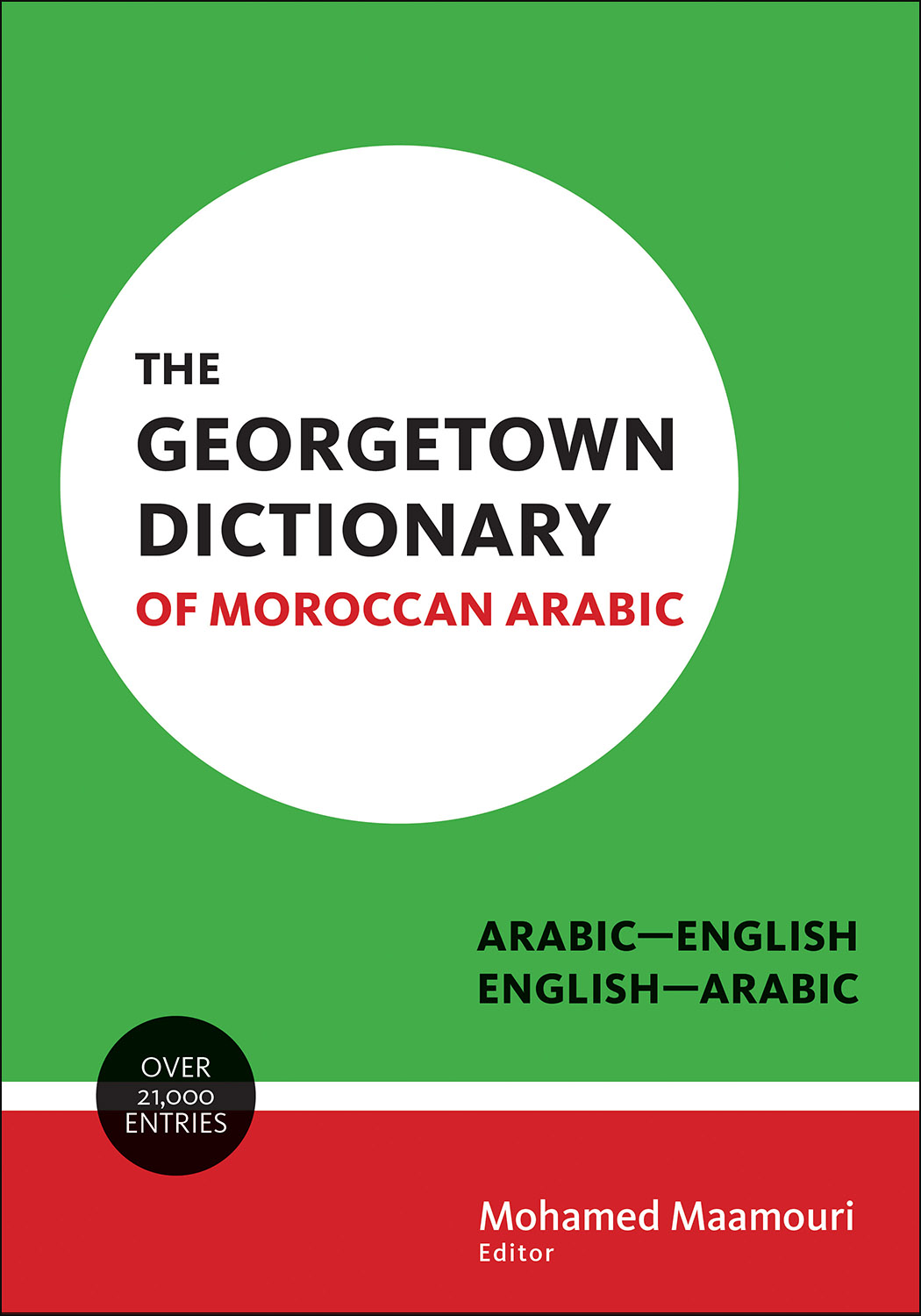 The Georgetown Dictionary of Moroccan Arabic : Arabic-English, English-Arabic | Maamouri, Mohamed