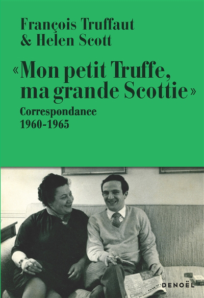 Mon petit Truffe, ma grande Scottie : correspondance 1960-1965 | Truffaut, François