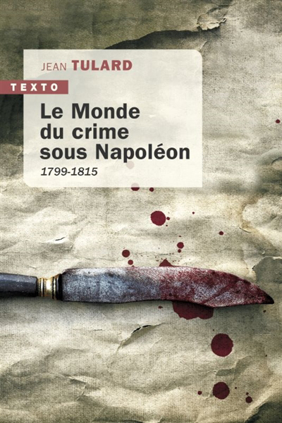 monde du crime sous Napoléon : 1799-1815 (Le) | Tulard, Jean