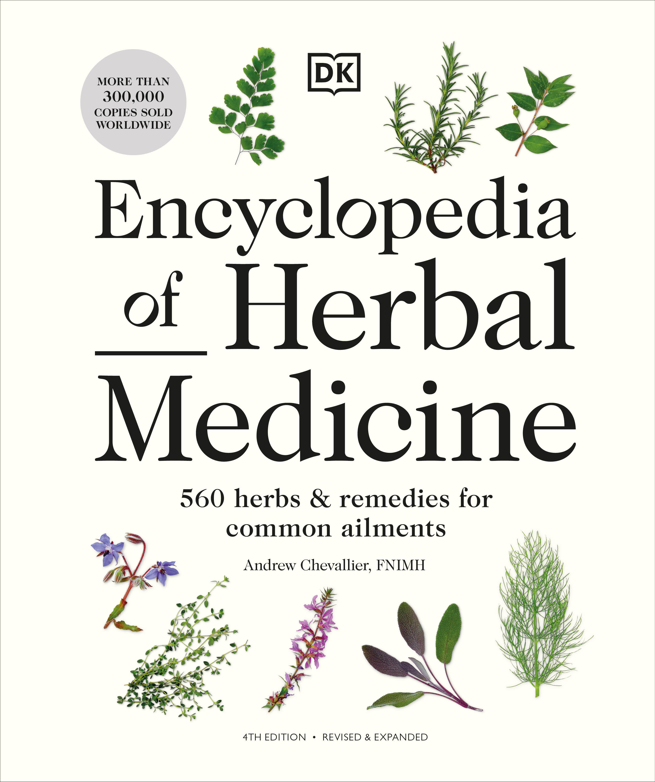 Encyclopedia of Herbal Medicine New Edition : 560 Herbs and Remedies for Common Ailments | Chevallier, Andrew