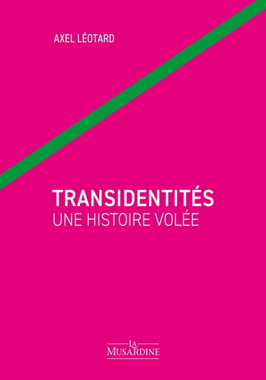 Transidentités, une histoire volée | Léotard, Axel