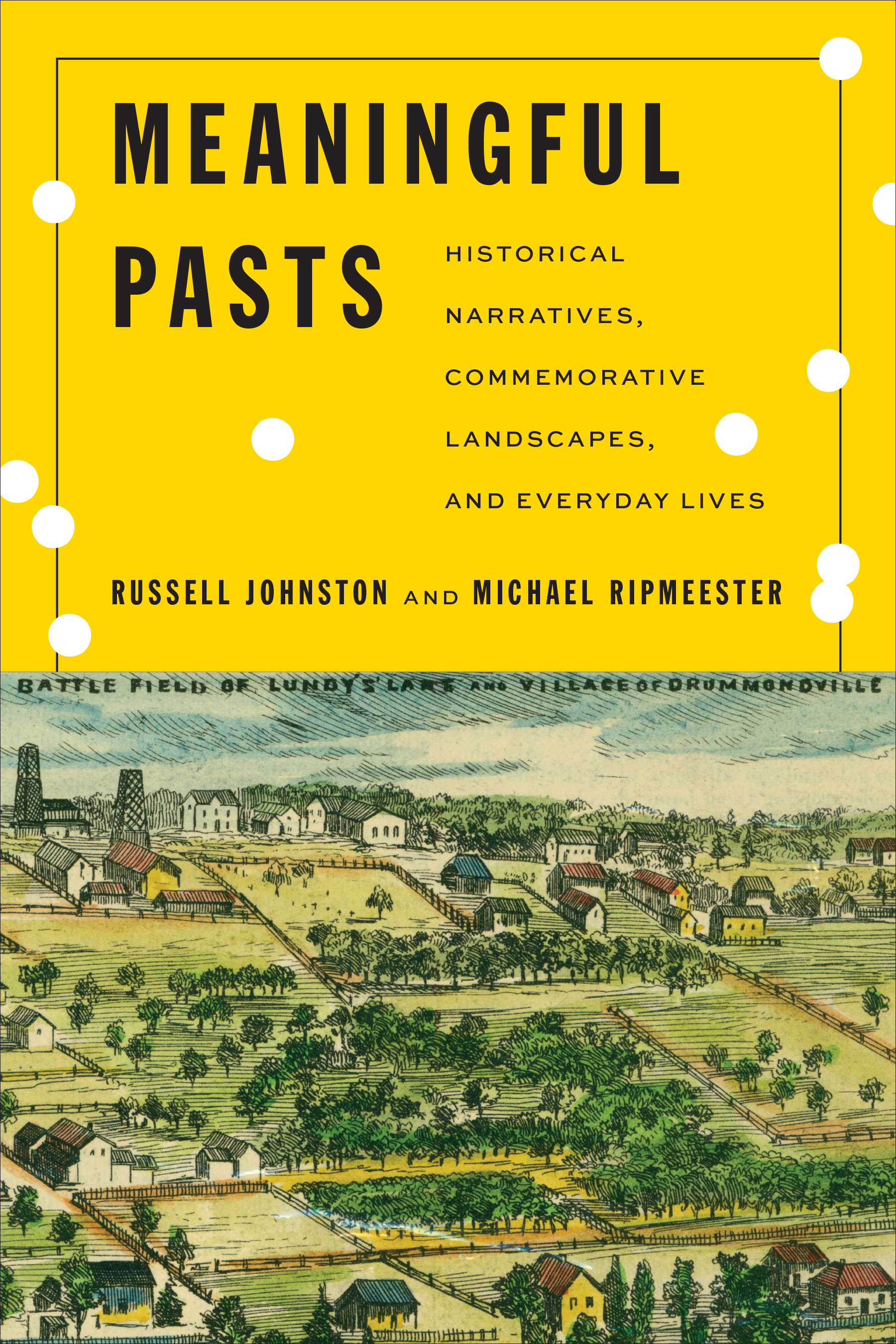 Meaningful Pasts : Historical Narratives, Commemorative Landscapes, and Everyday Lives | Johnston, Russell