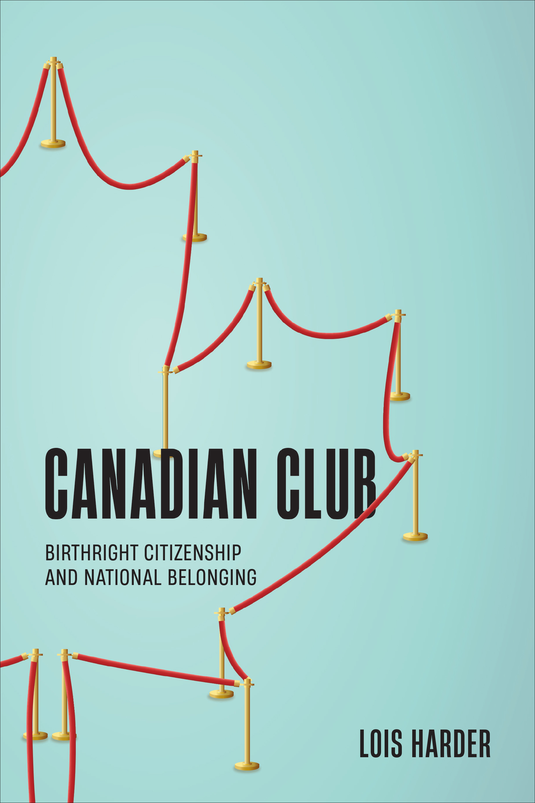 Canadian Club : Birthright Citizenship and National Belonging | Harder, Lois