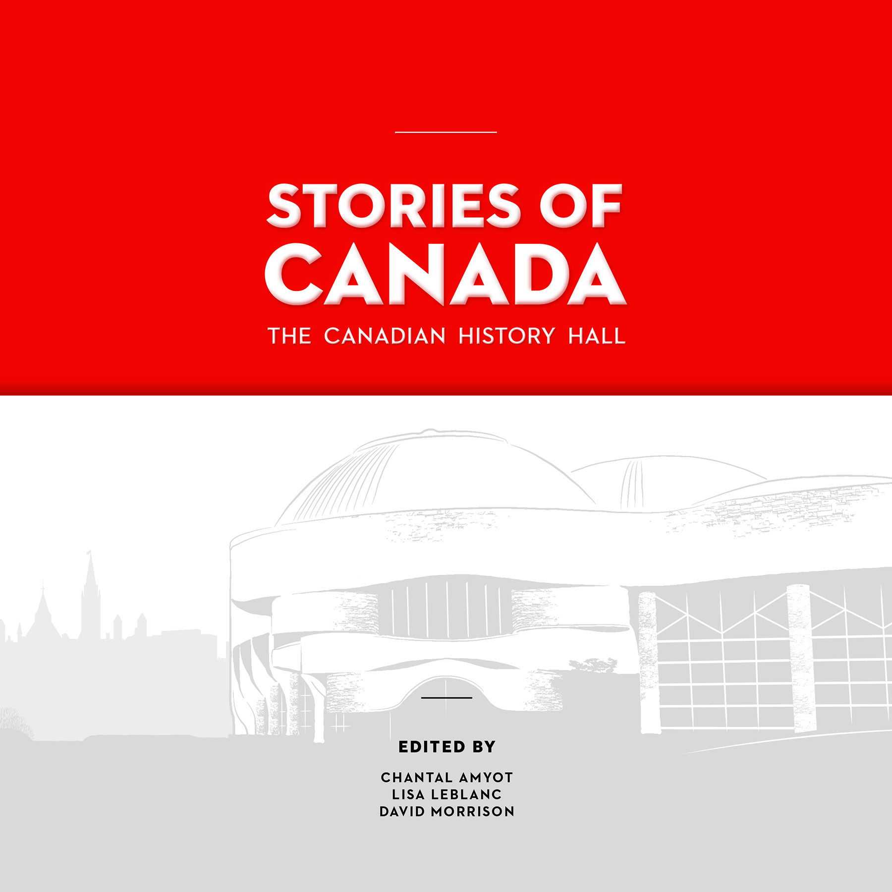 Stories of Canada : The Canadian History Hall | Amyot, Chantal