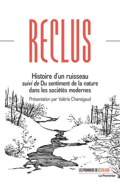 Histoire d'un ruisseau ; Du sentiment de la nature dans les sociétés modernes | Reclus, Elisée