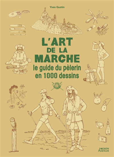 L'art de la marche : le guide du pèlerin en 1.000 dessins | Gustin, Yves